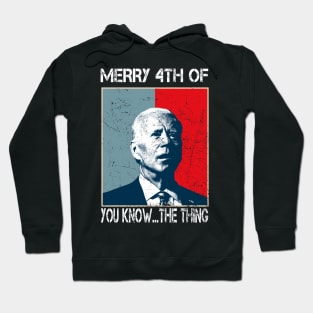 Funny Biden Confused Merry Happy 4th of You Know...The Thing Hoodie